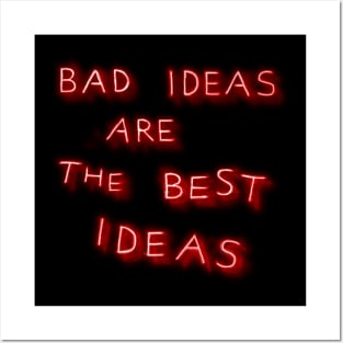 Bad Ideas are the Best Ideas Posters and Art